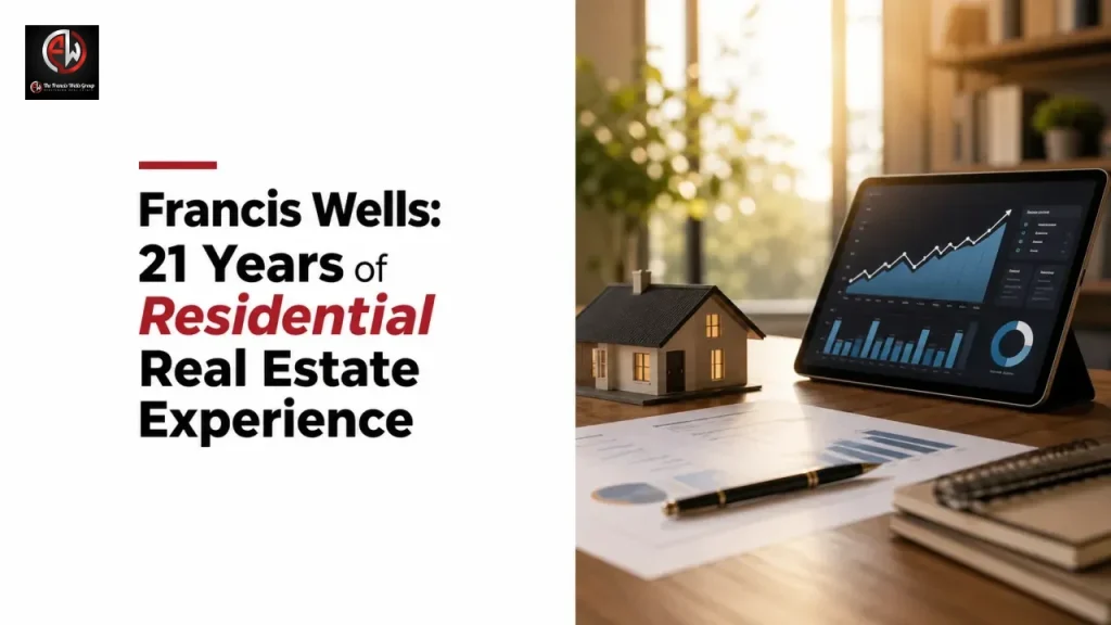 Francis Wells: 21 Years of Residential Real Estate Experience