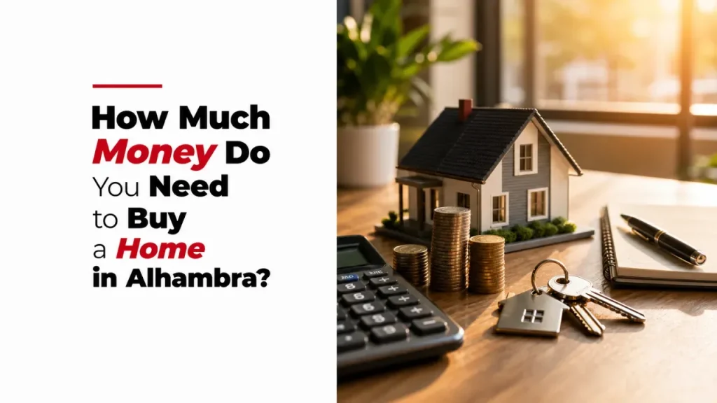 How Much Money Do You Need to Buy a Home in Alhambra?