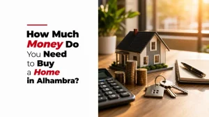 How Much Money Do You Need to Buy a Home in Alhambra?