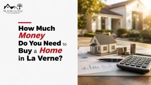 How Much Money Do You Need to Buy a Home in La Verne?