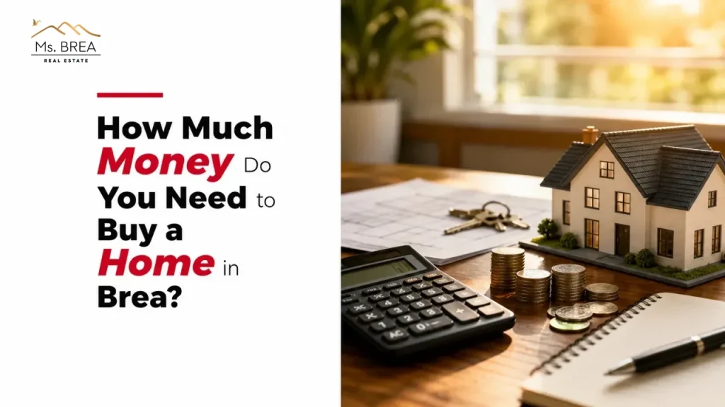 How Much Money Do You Need to Buy a Home in Brea?