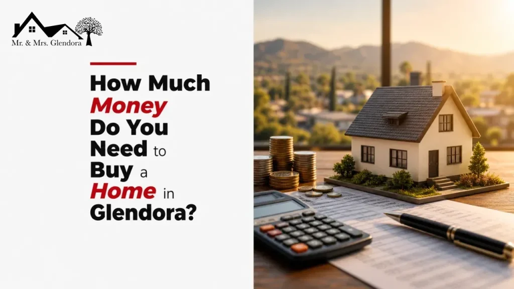 How Much Money Do You Need to Buy a Home in Glendora?