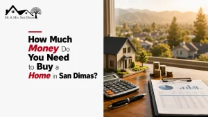 How Much Money Do You Need to Buy a Home in San Dimas?