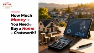 How Much Money Do You Need to Buy a Home in Chatsworth?