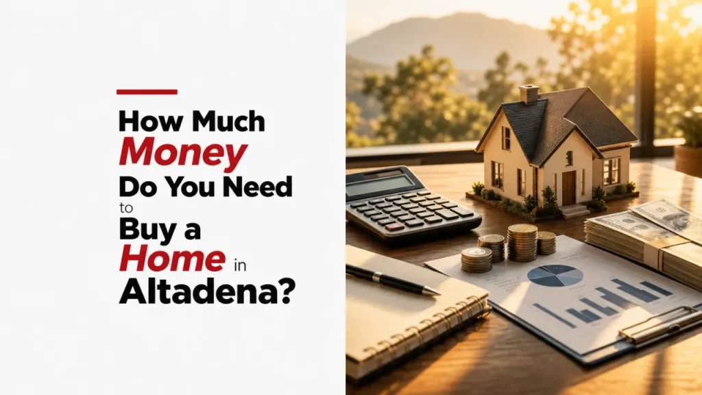 How Much Money Do You Need to Buy a Home in Altadena?