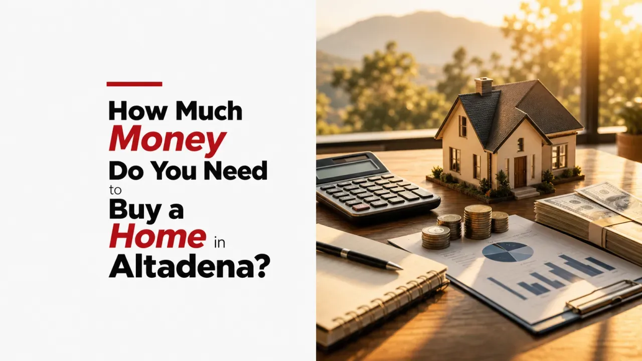 How Much Money Do You Need to Buy a Home in Altadena?