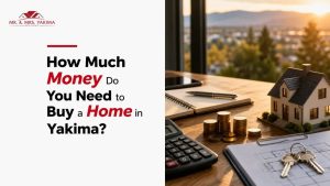 How Much Money Do You Need to Buy a Home in Yakima?