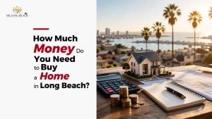 How Much Money Do You Need to Buy a Home in Long Beach?