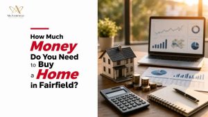 How Much Money Do You Need to Buy a Home in Fairfield?