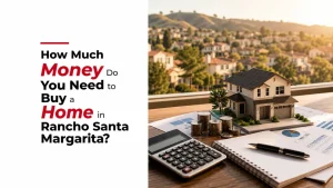 How Much Money Do You Need to Buy a Home in Rancho Santa Margarita?
