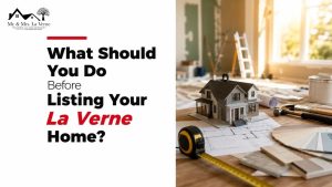 What Should You Do Before Listing Your La Verne Home?