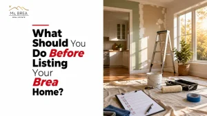 What Should You Do Before Listing Your Brea Home?