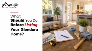 What Should You Do Before Listing Your Glendora Home?