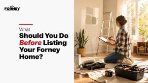 What Should You Do Before Listing Your Forney Home?
