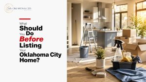What Should You Do Before Listing Your Oklahoma City Home?