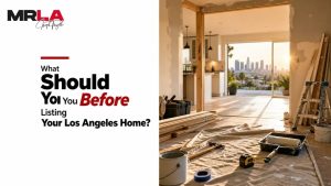 What Should You Do Before Listing Your Los Angeles Home?