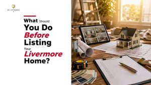 What Should You Do Before Listing Your Livermore Home?