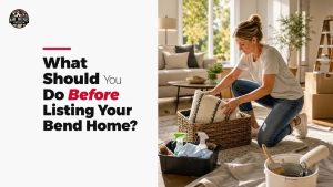 What Should You Do Before Listing Your Bend Home?