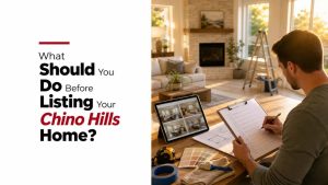 What Should You Do Before Listing Your Chino Hills Home?