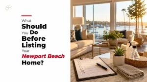 What Should You Do Before Listing Your Newport Beach Home?