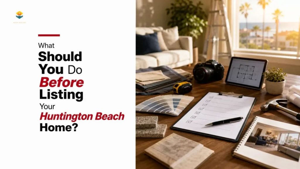 What Should You Do Before Listing Your Huntington Beach Home?