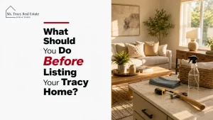 What Should You Do Before Listing Your Tracy Home?