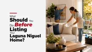What Should You Do Before Listing Your Laguna Niguel Home?