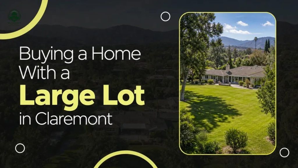 Buying a Home With a Large Lot in Claremont