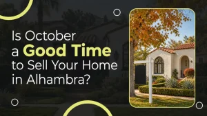 Is October a Good Time to Sell Your Home in Alhambra?