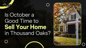 Is October a Good Time to Sell Your Home in Thousand Oaks?
