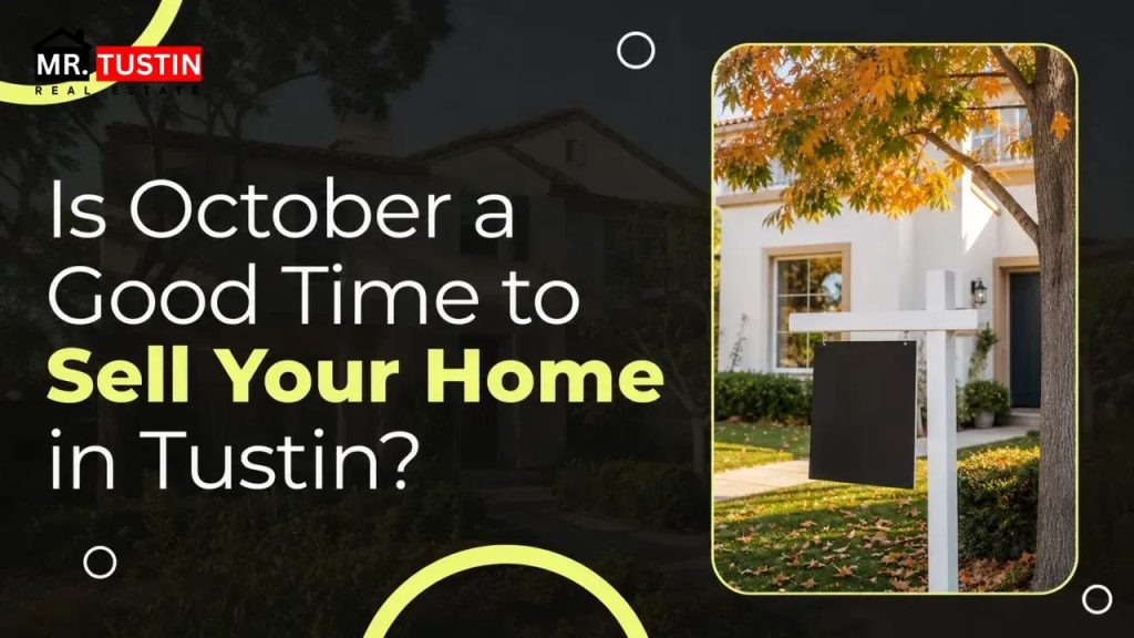 Is October a Good Time to Sell Your Home in Tustin?