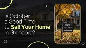 Is October a Good Time to Sell Your Home in Glendora?