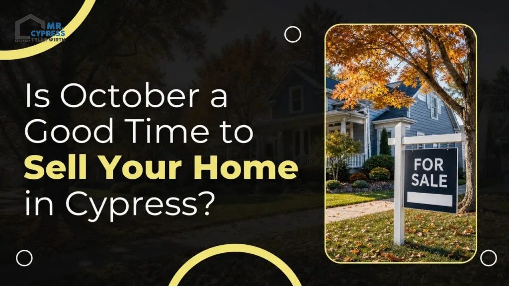 Is October a Good Time to Sell Your Home in Cypress?