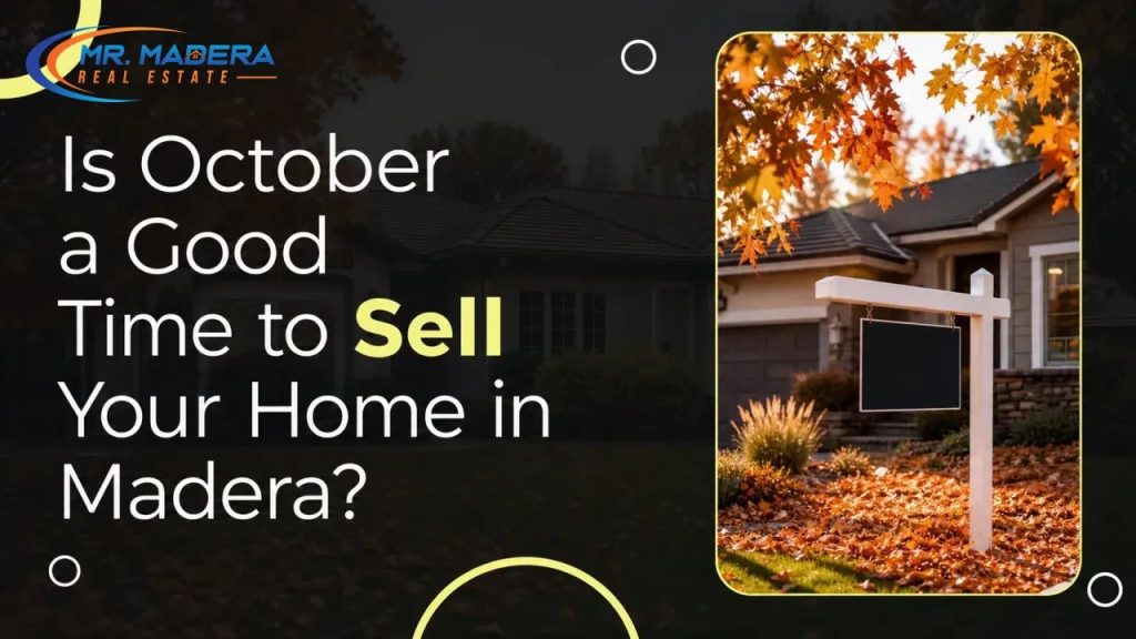 Is October a Good Time to Sell Your Home in Madera?