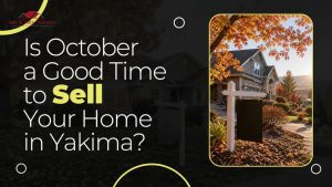 Is October a Good Time to Sell Your Home in Yakima?