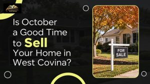Is October a Good Time to Sell Your Home in West Covina?
