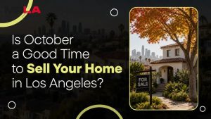 Is October a Good Time to Sell Your Home in Los Angeles?