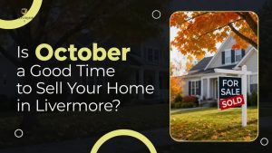 Is October a Good Time to Sell Your Home in Livermore?