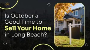 Is October a Good Time to Sell Your Home in Long Beach?