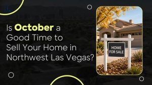 Is October a Good Time to Sell Your Home in Northwest Las Vegas?