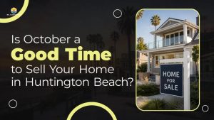 Is October a Good Time to Sell Your Home in Huntington Beach?