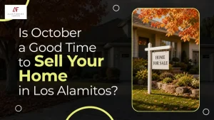 Is October a Good Time to Sell Your Home in Los Alamitos?