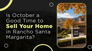 Is October a Good Time to Sell Your Home in Rancho Santa Margarita?