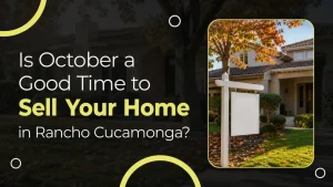 Is October a Good Time to Sell Your Home in Rancho Cucamonga?