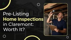 Pre-Listing Home Inspections in Claremont: Worth It?