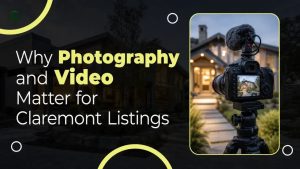 Why Photography and Video Matter for Claremont Listings