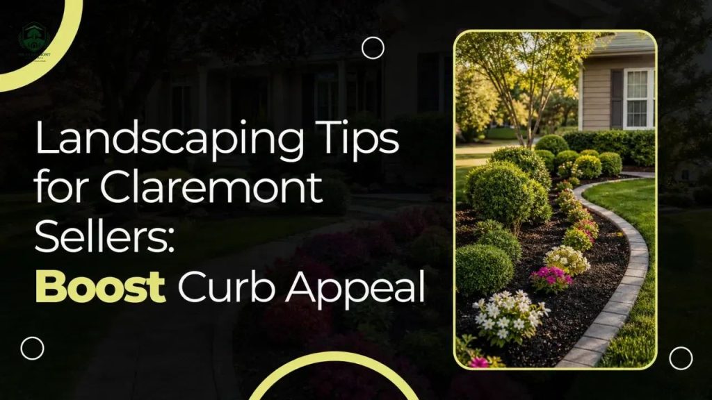 Landscaping Tips for Claremont Sellers: Boost Curb Appeal
