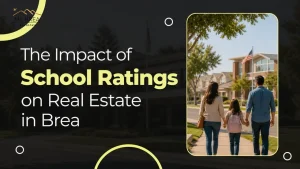 The Impact of School Ratings on Real Estate in Brea