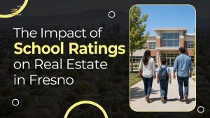 The Impact of School Ratings on Real Estate in Fresno