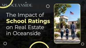 The Impact of School Ratings on Real Estate in Oceanside